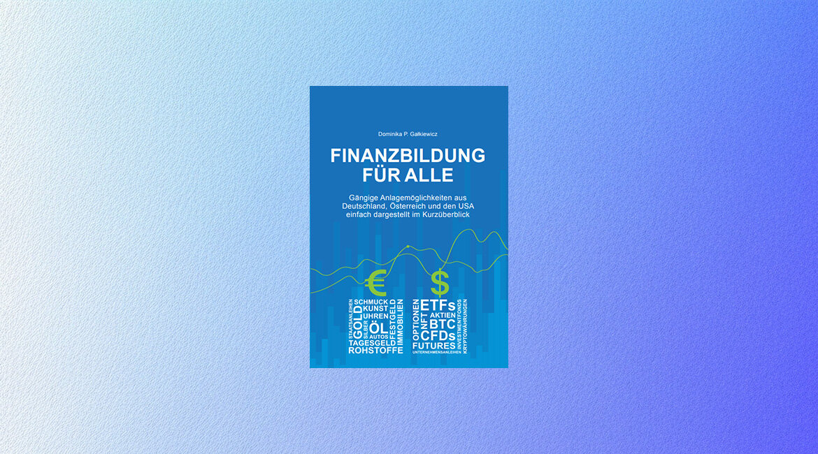 Cover-Buch-Finanzbildung-fuer-alle | © Dominika P. Galkiewicz Cover des Buchs "FINANZBILDUNG FÜR ALLE". | © Dominika P. Galkiewicz