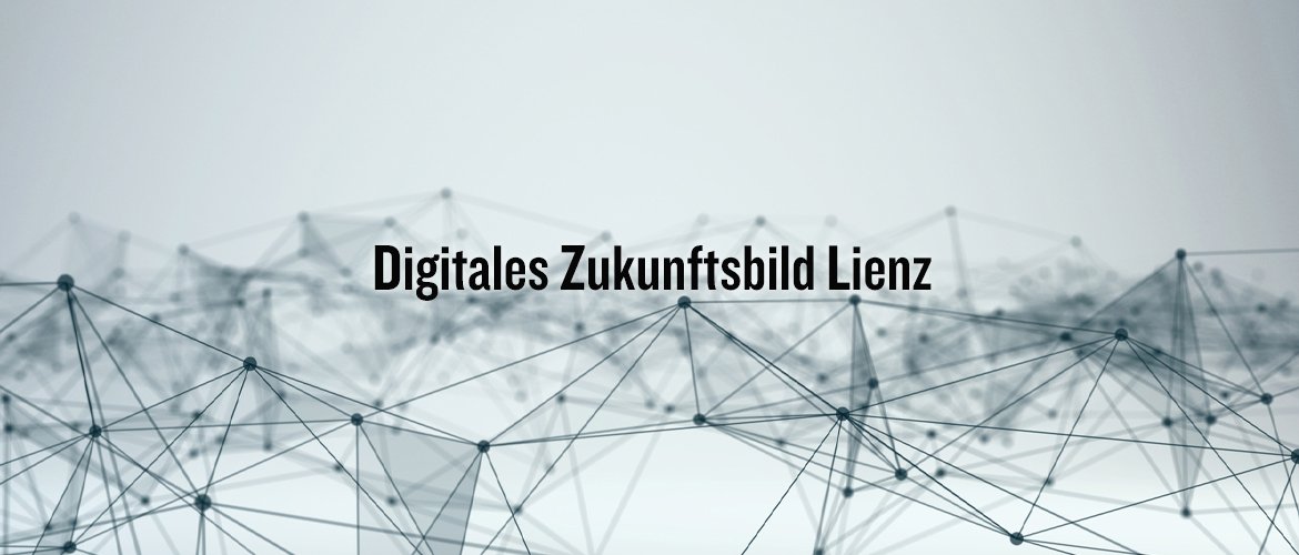 Das digitale Zukunftsbild von Lienz und den weiteren Gemeinden soll sich durch die Projekte verändern. 